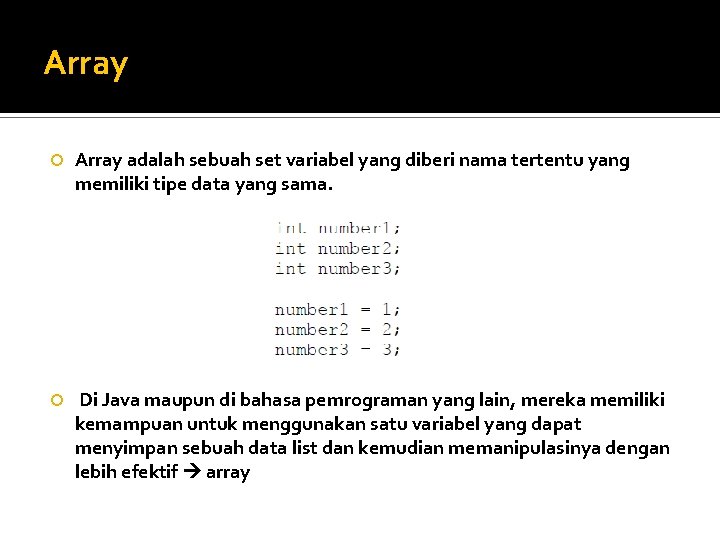 Array adalah sebuah set variabel yang diberi nama tertentu yang memiliki tipe data yang