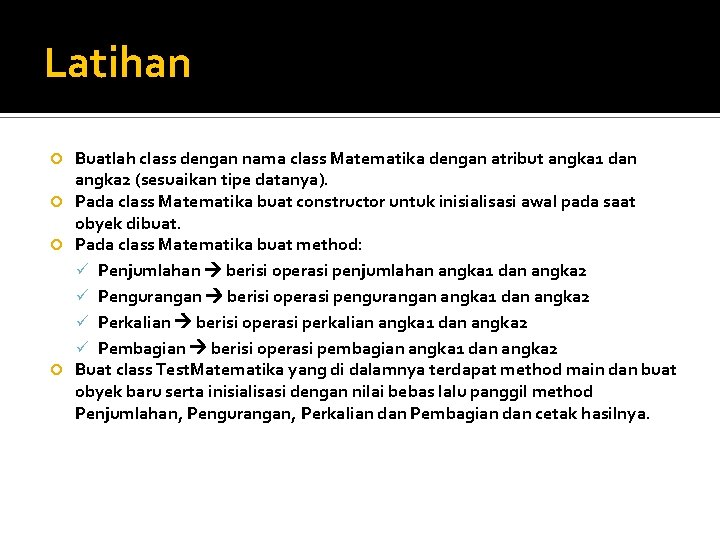 Latihan Buatlah class dengan nama class Matematika dengan atribut angka 1 dan angka 2