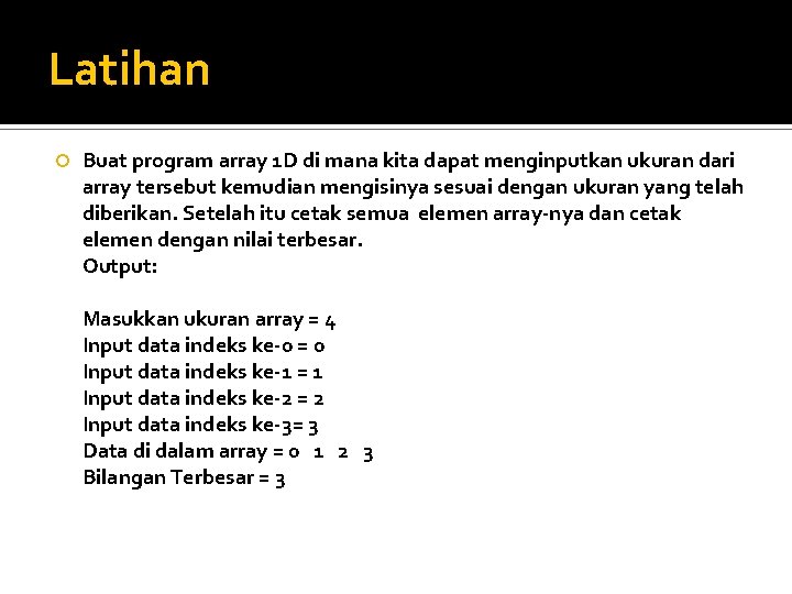 Latihan Buat program array 1 D di mana kita dapat menginputkan ukuran dari array