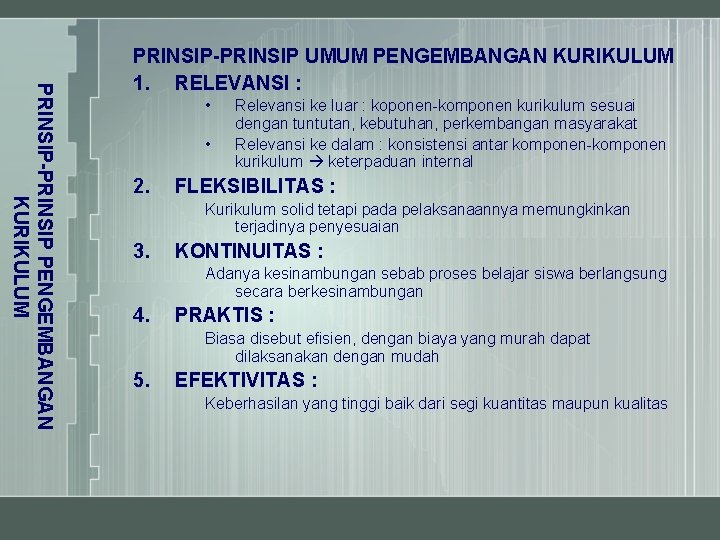 PRINSIP-PRINSIP PENGEMBANGAN KURIKULUM PRINSIP-PRINSIP UMUM PENGEMBANGAN KURIKULUM 1. RELEVANSI : • • 2. Relevansi