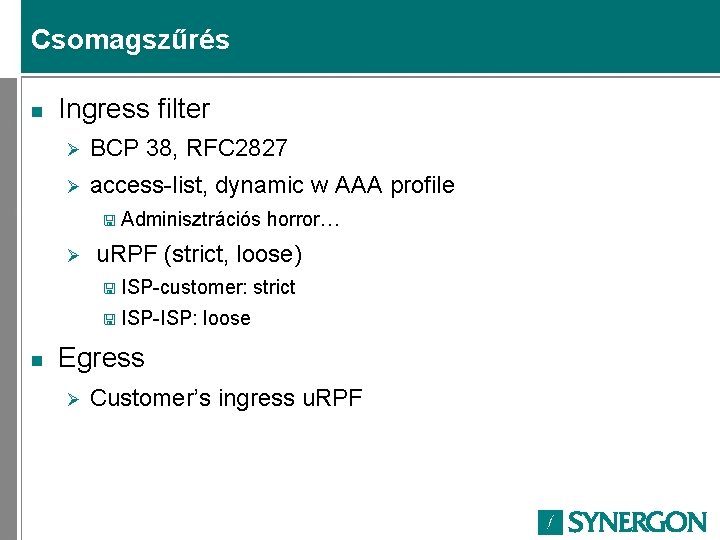 Csomagszűrés n Ingress filter Ø BCP 38, RFC 2827 Ø access-list, dynamic w AAA