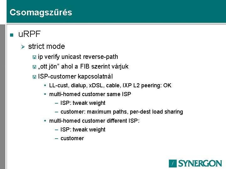 Csomagszűrés n u. RPF Ø strict mode < ip verify unicast reverse-path < „ott