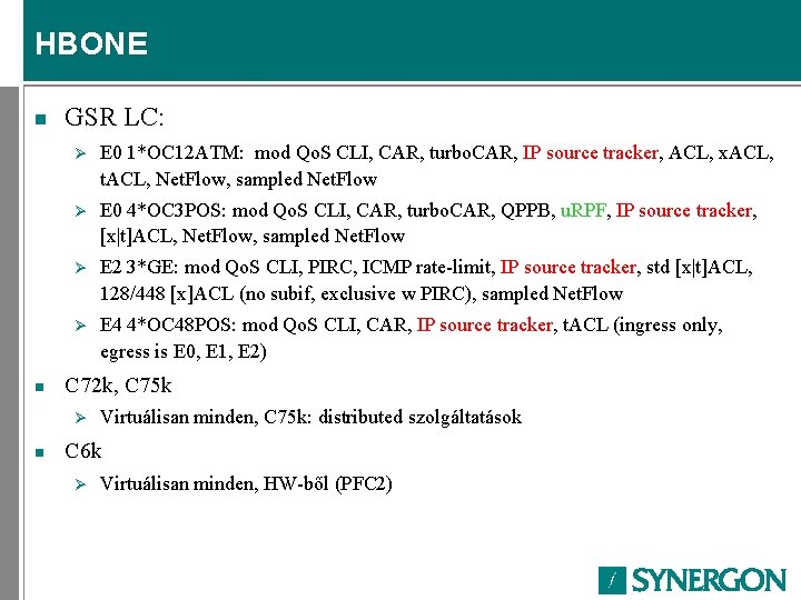 HBONE n n GSR LC: Ø E 0 1*OC 12 ATM: mod Qo. S