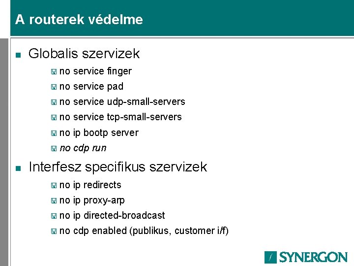 A routerek védelme n n Globalis szervizek < no service finger < no service