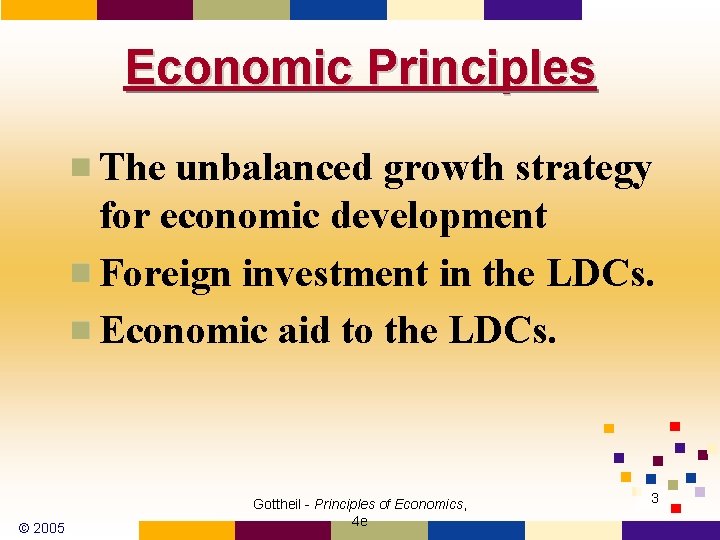Economic Principles The unbalanced growth strategy for economic development Foreign investment in the LDCs.