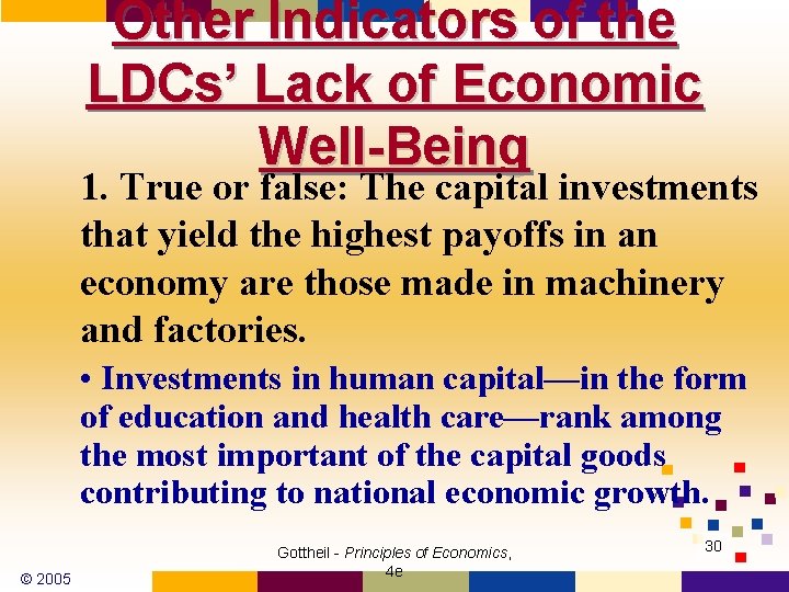 Other Indicators of the LDCs’ Lack of Economic Well-Being 1. True or false: The