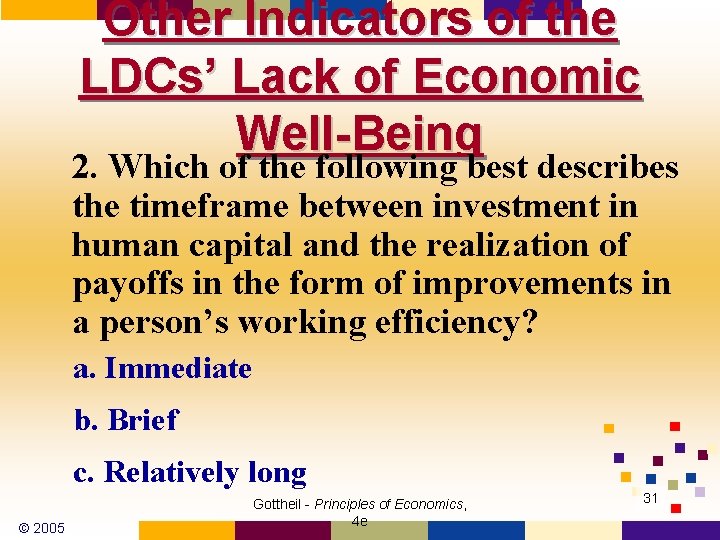 Other Indicators of the LDCs’ Lack of Economic Well-Being 2. Which of the following
