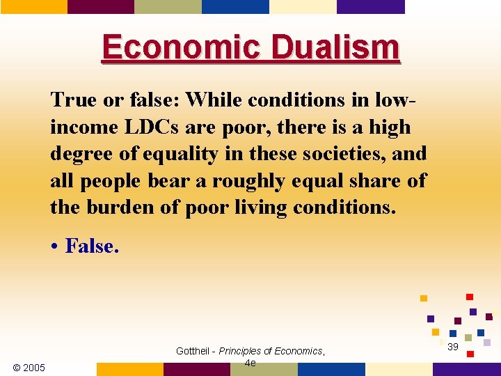 Economic Dualism True or false: While conditions in lowincome LDCs are poor, there is