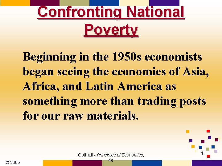 Confronting National Poverty Beginning in the 1950 s economists began seeing the economies of