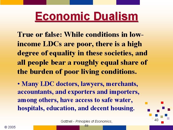 Economic Dualism True or false: While conditions in lowincome LDCs are poor, there is