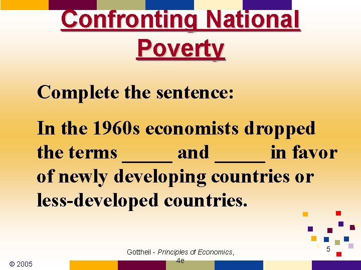 Confronting National Poverty Complete the sentence: In the 1960 s economists dropped the terms