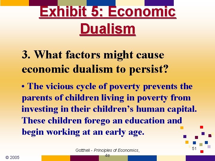 Exhibit 5: Economic Dualism 3. What factors might cause economic dualism to persist? •