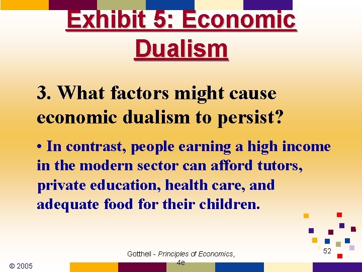Exhibit 5: Economic Dualism 3. What factors might cause economic dualism to persist? •