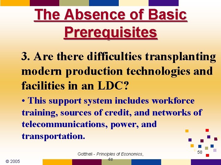 The Absence of Basic Prerequisites 3. Are there difficulties transplanting modern production technologies and