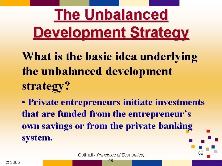 The Unbalanced Development Strategy What is the basic idea underlying the unbalanced development strategy?