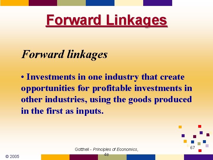 Forward Linkages Forward linkages • Investments in one industry that create opportunities for profitable
