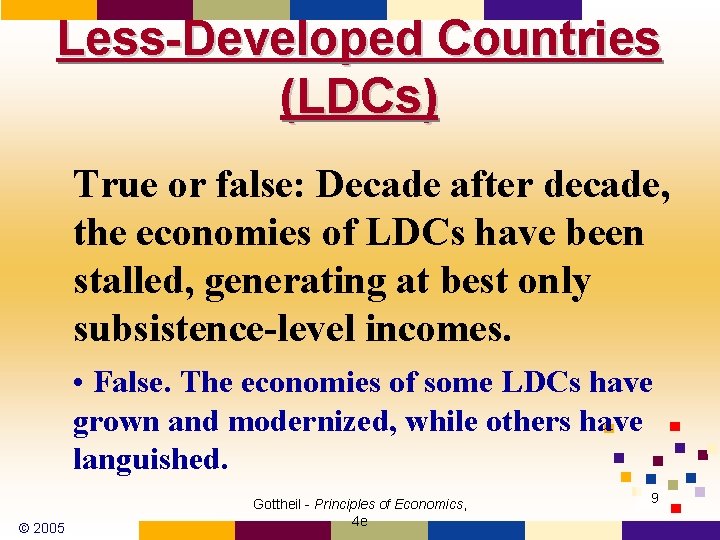 Less-Developed Countries (LDCs) True or false: Decade after decade, the economies of LDCs have