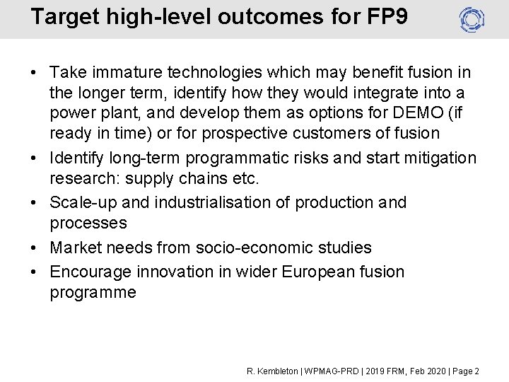 Target high-level outcomes for FP 9 • Take immature technologies which may benefit fusion