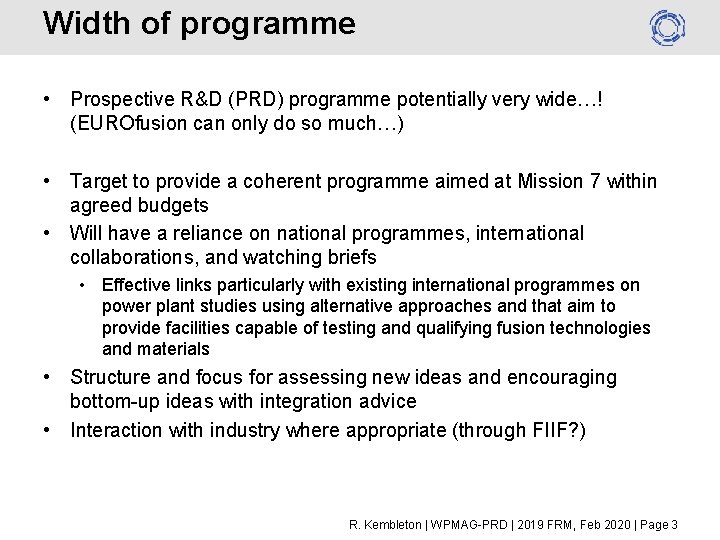 Width of programme • Prospective R&D (PRD) programme potentially very wide…! (EUROfusion can only