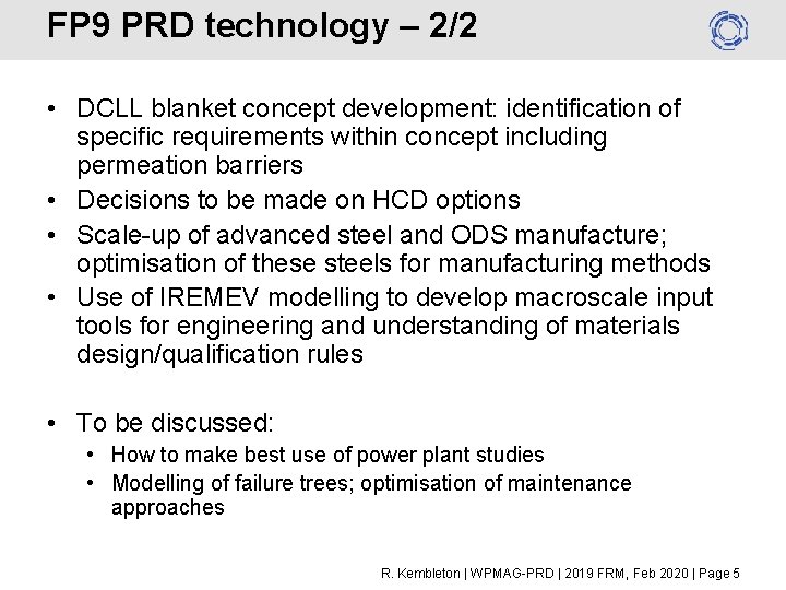 FP 9 PRD technology – 2/2 • DCLL blanket concept development: identification of specific