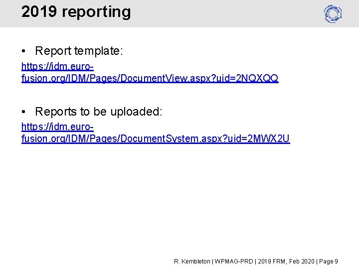 2019 reporting • Report template: https: //idm. eurofusion. org/IDM/Pages/Document. View. aspx? uid=2 NQXQQ •