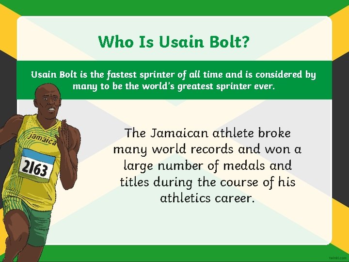 Who Is Usain Bolt? Usain Bolt is the fastest sprinter of all time and