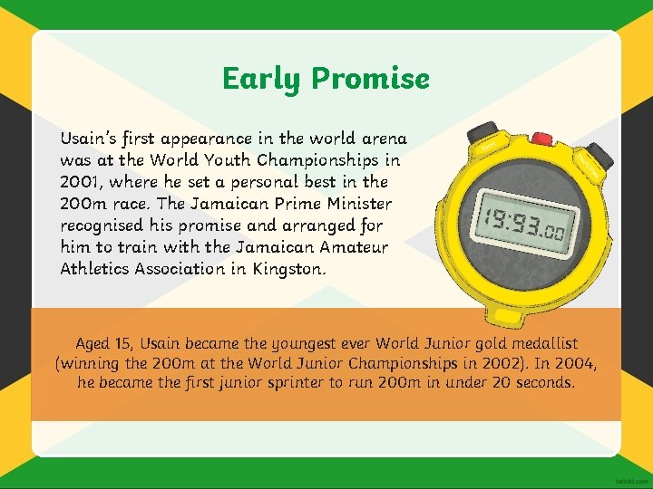 Early Promise Usain’s first appearance in the world arena was at the World Youth