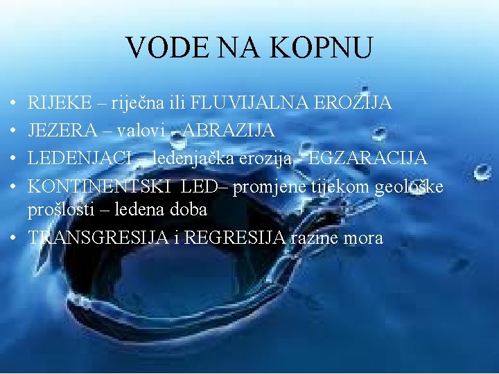 VODE NA KOPNU • • RIJEKE – riječna ili FLUVIJALNA EROZIJA JEZERA – valovi