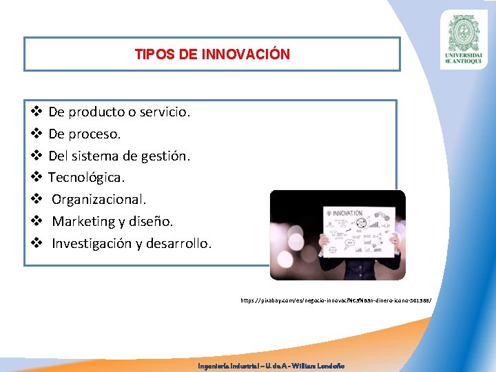 TIPOS DE INNOVACIÓN v v v v De producto o servicio. De proceso. Del