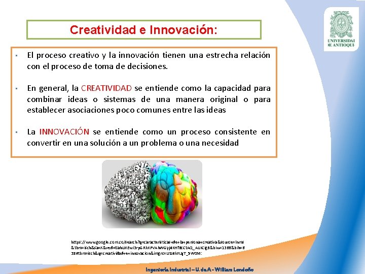 Creatividad e Innovación: • El proceso creativo y la innovación tienen una estrecha relación