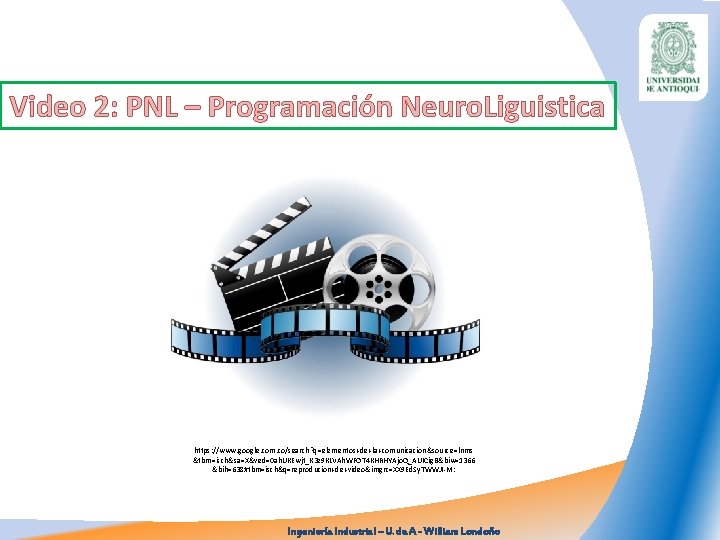 Video 2: PNL – Programación Neuro. Liguistica https: //www. google. com. co/search? q=elementos+de+la+comunicacion&source=lnms &tbm=isch&sa=X&ved=0