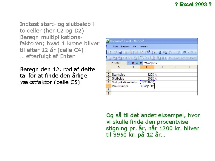 ? Excel 2003 ? Indtast start- og slutbeløb i to celler (her C 2