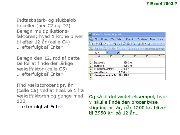 ? Excel 2003 ? Indtast start- og slutbeløb i to celler (her C 2