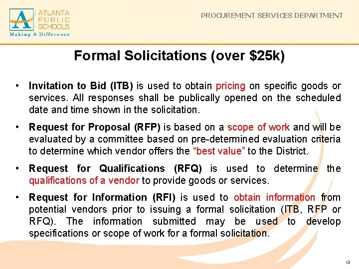 PROCUREMENT SERVICES DEPARTMENT Formal Solicitations (over $25 k) • Invitation to Bid (ITB) is