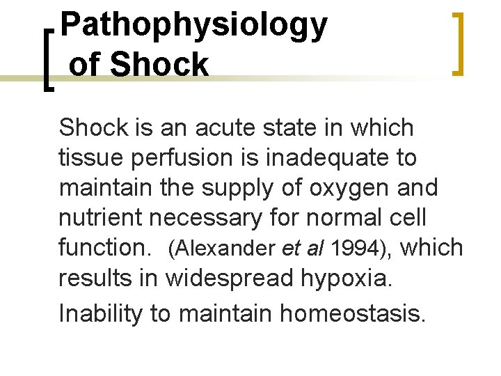 Pathophysiology of Shock is an acute state in which tissue perfusion is inadequate to