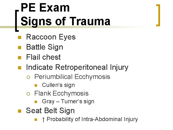 PE Exam Signs of Trauma n n Raccoon Eyes Battle Sign Flail chest Indicate