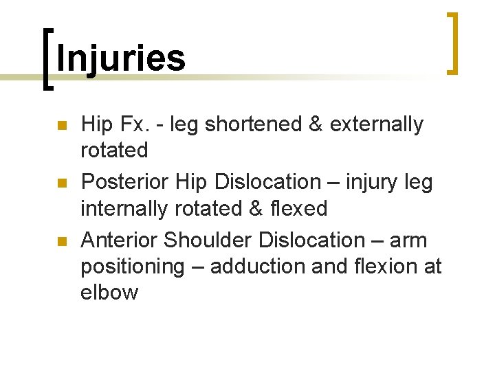 Injuries n n n Hip Fx. - leg shortened & externally rotated Posterior Hip