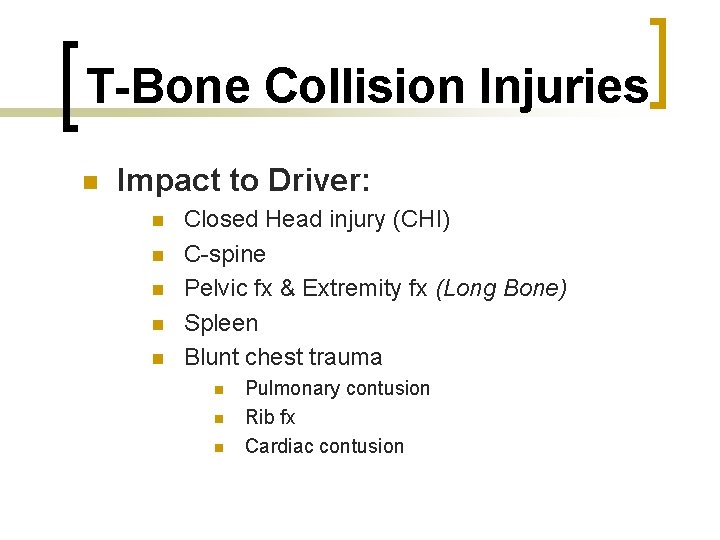 T-Bone Collision Injuries n Impact to Driver: n n n Closed Head injury (CHI)