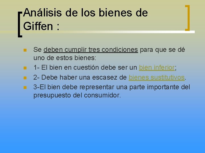 Análisis de los bienes de Giffen : n n Se deben cumplir tres condiciones