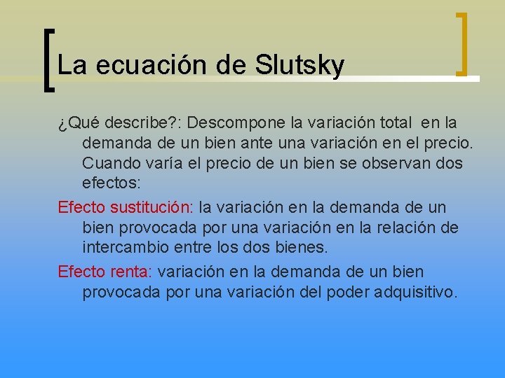 La ecuación de Slutsky ¿Qué describe? : Descompone la variación total en la demanda