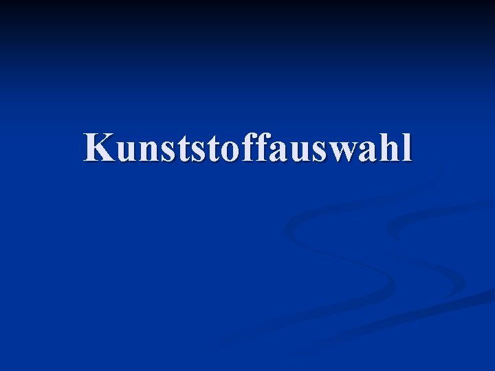 Kunststoffauswahl 