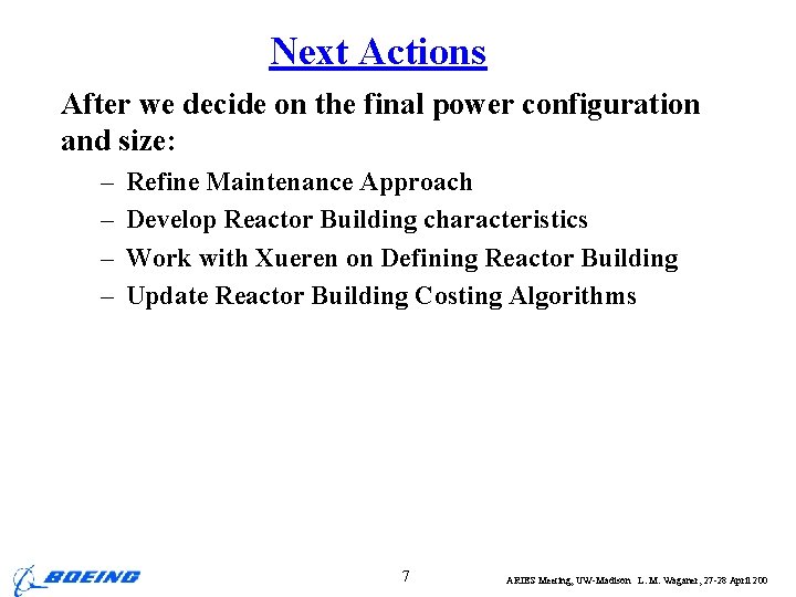 Next Actions After we decide on the final power configuration and size: – –