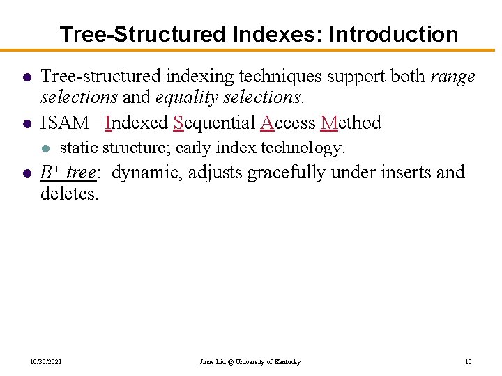 Tree-Structured Indexes: Introduction l l Tree-structured indexing techniques support both range selections and equality