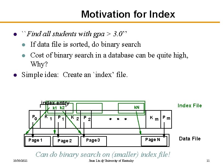 Motivation for Index l l ``Find all students with gpa > 3. 0’’ l
