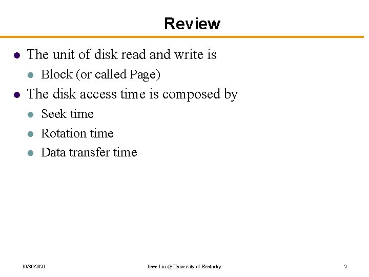 Review l The unit of disk read and write is l l Block (or