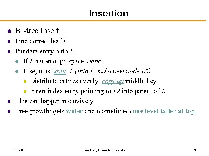 Insertion l B+-tree Insert l Find correct leaf L. Put data entry onto L.