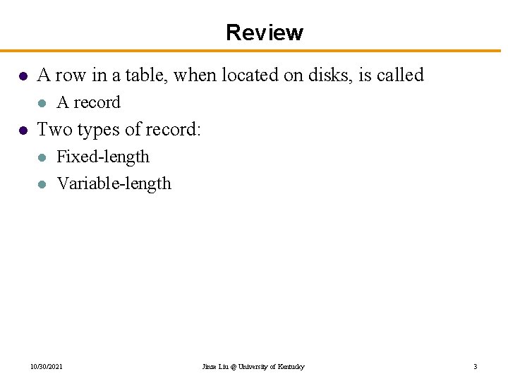 Review l A row in a table, when located on disks, is called l