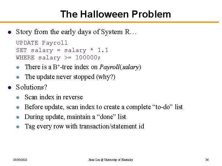 The Halloween Problem l Story from the early days of System R… UPDATE Payroll