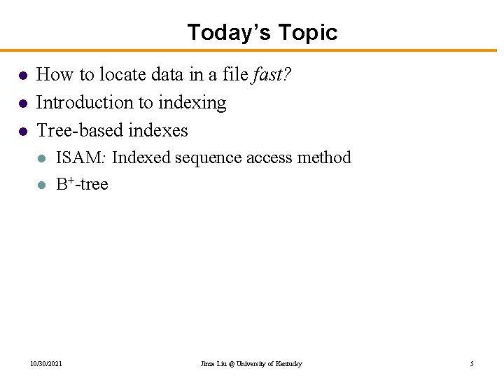 Today’s Topic l l l How to locate data in a file fast? Introduction