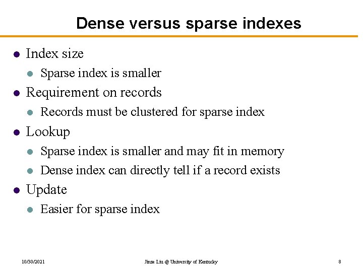 Dense versus sparse indexes l Index size l l Requirement on records l l